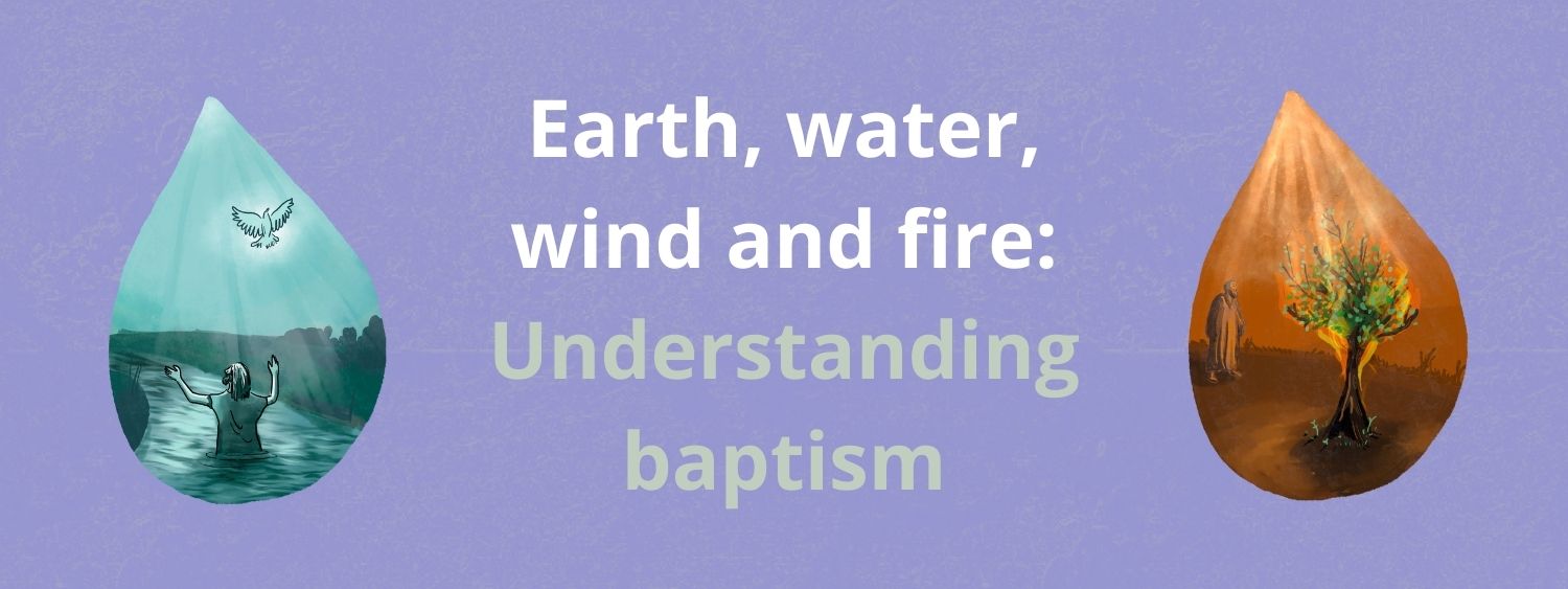 Two teardrops, one blue and one red, show different bible stories. Text reads 'Earth, water, wind and fire, Understanding baptism'